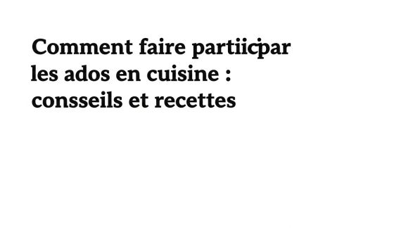 Comment faire participer les ados en cuisine : conseils et recettes